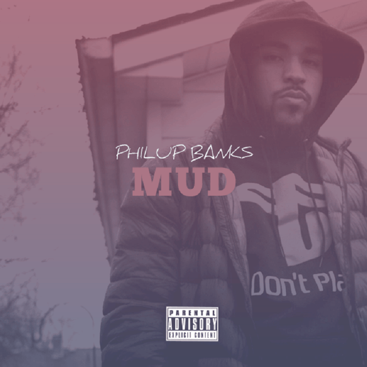 New Music: Philup Banks –&nbsp;Mud