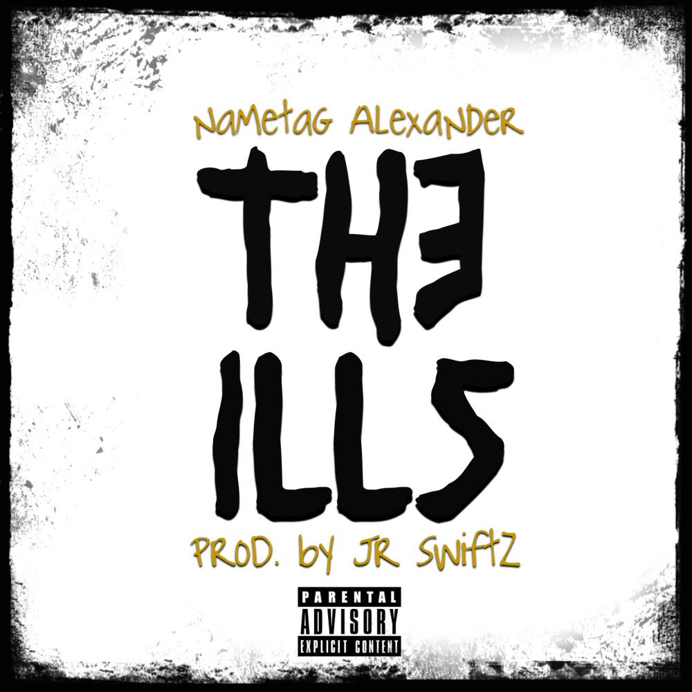 New Music: Nametag Alexander x JR Swiftz – The&nbsp;iLLs