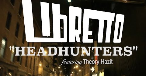 New Video: Libretto Ft. Theory Hazit –&nbsp;Headhunters