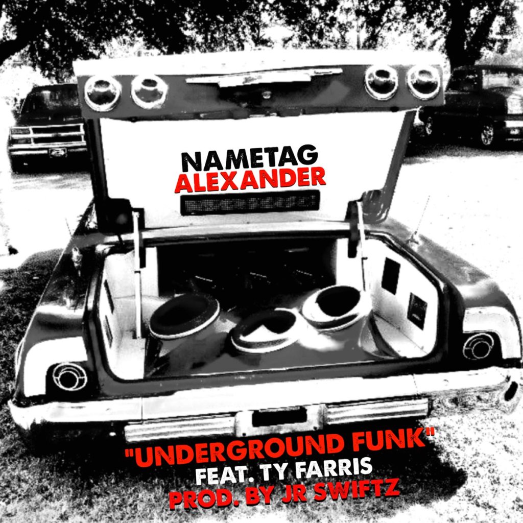 New Music: Nametag Alexander Ft. Ty Farris – Underground Funk (Prod. By JR&nbsp;Swiftz)