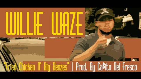 New Video: Willie WAZE – Fried&nbsp;Chicken