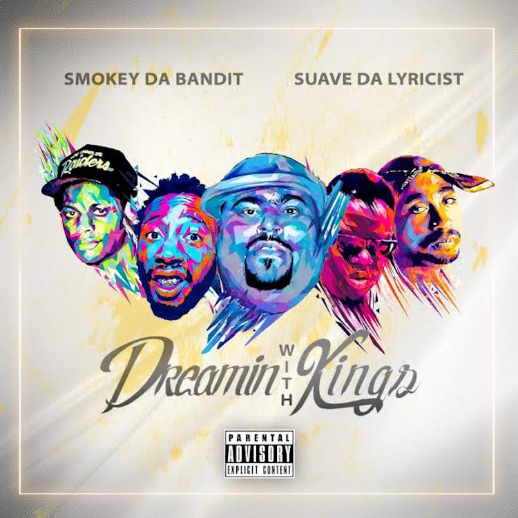 New Music: Smokey Da Bandit & Suave Da Lyricist – Dreamin With Kings (Prod. By&nbsp;BeatsFoDaSoul)
