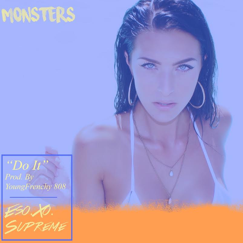 New Music: Eso.Xo.Supreme – Do It (Prod. By YoungFrenchy&nbsp;808)