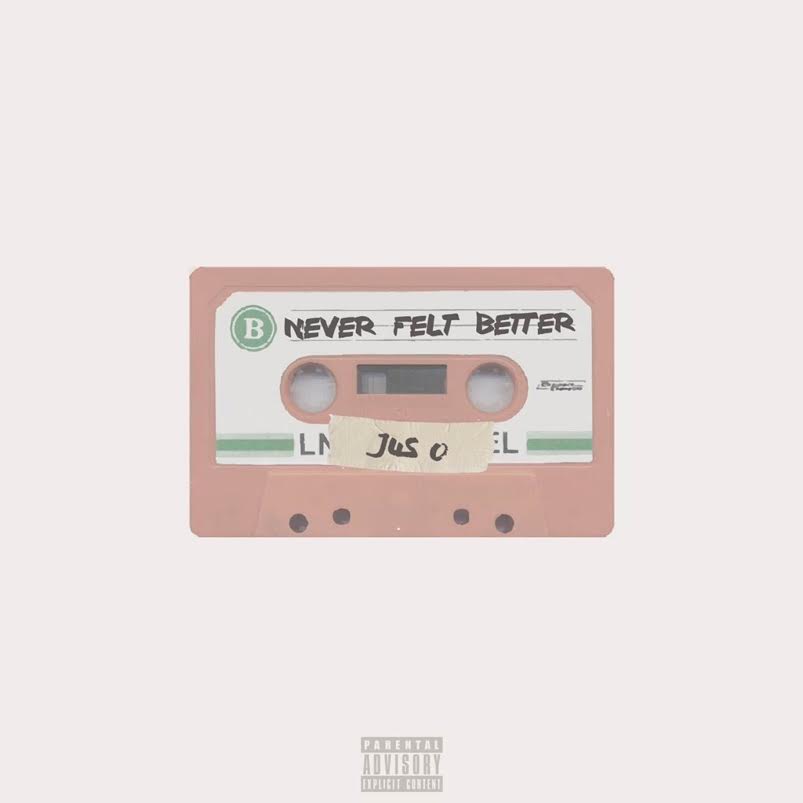 Album Alert: Jus O – Never Felt&nbsp;Better