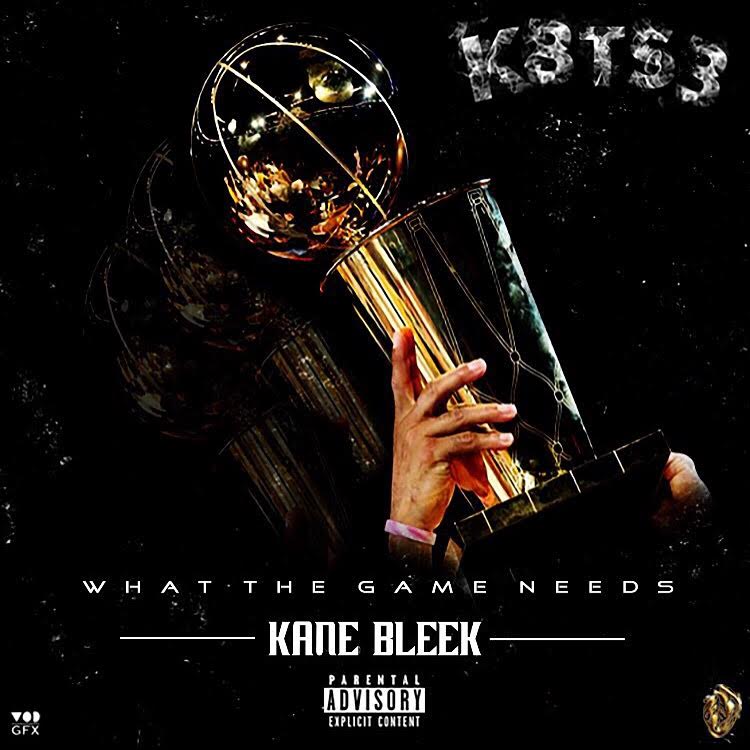 New Music: Kane Bleek – What The Game Needs (Prod. By The 25th&nbsp;Hour)