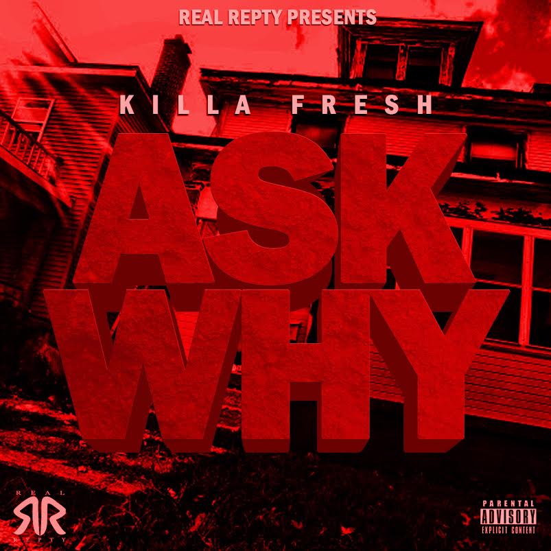 New Music: Killa Fresh – Ask&nbsp;Why