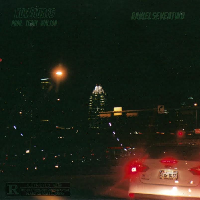 New Music: DANIELSEVENTWO – Nowadays (Prod. By Teddy&nbsp;Walton)