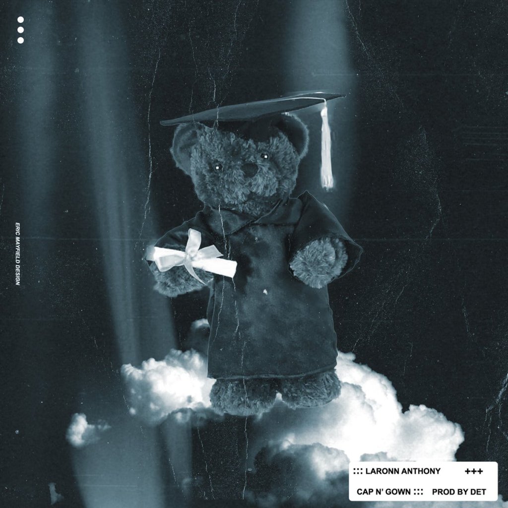 New Music: LaRonn Anthony – Cap N’ Gown (Prod. By&nbsp;Det)
