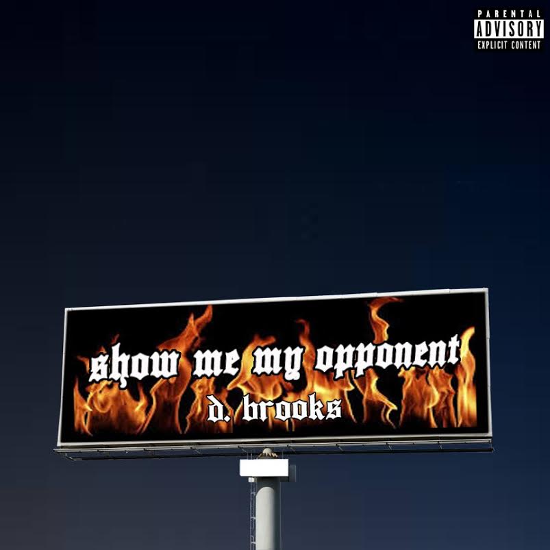 New Music: D. Brooks – Show Me My&nbsp;Opponent