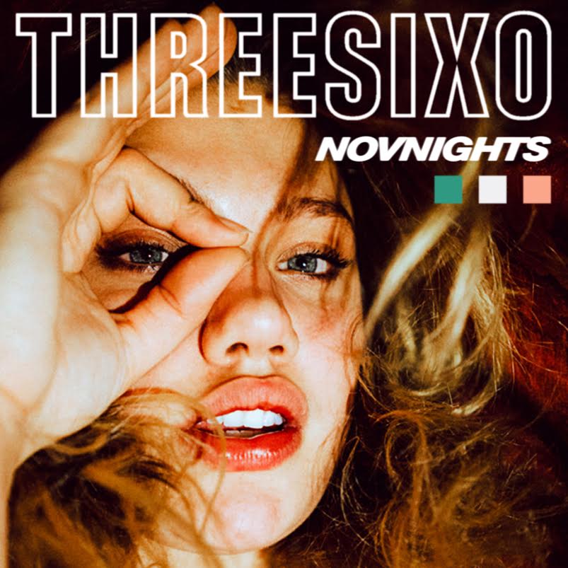 New Music: NOV NIGHTS –&nbsp;THREESIXO
