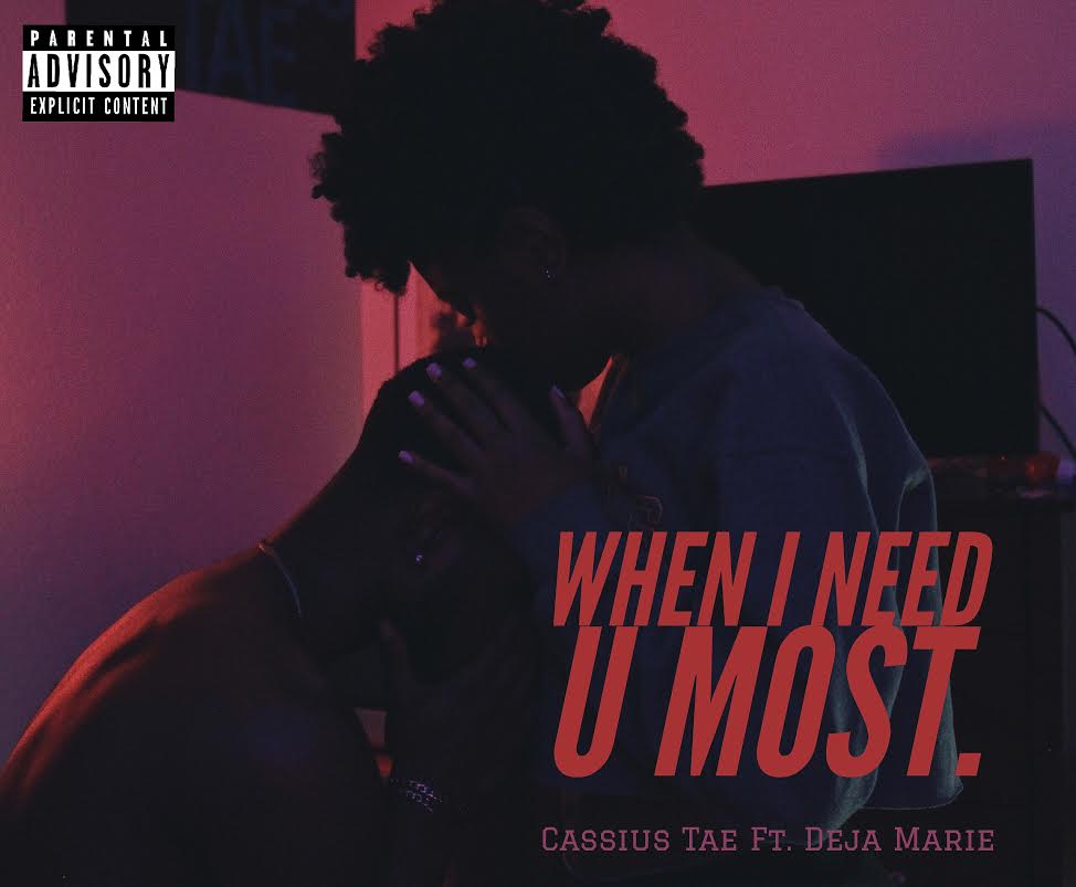 New Music: Cassius Tae – When I Need U&nbsp;Most
