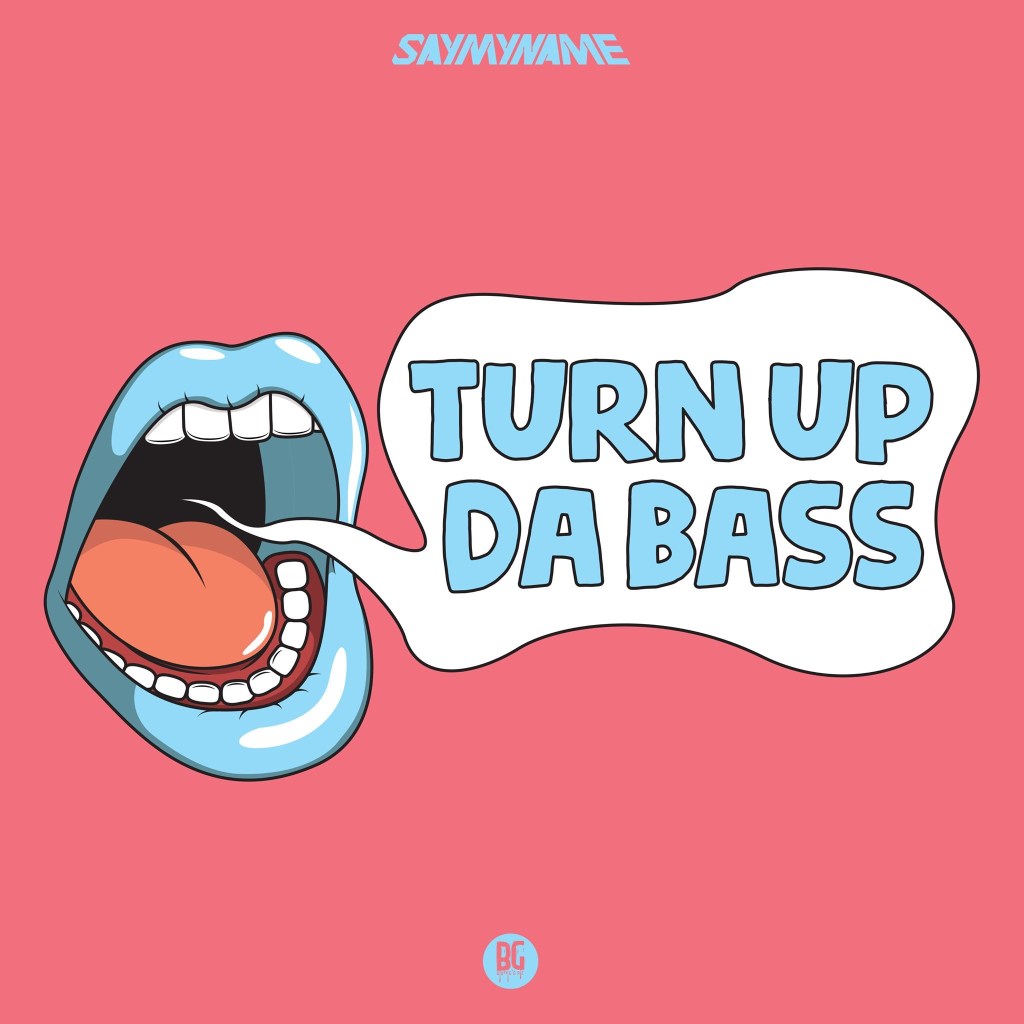 New Music: SAYMYNAME – Turn Up Da&nbsp;Bass