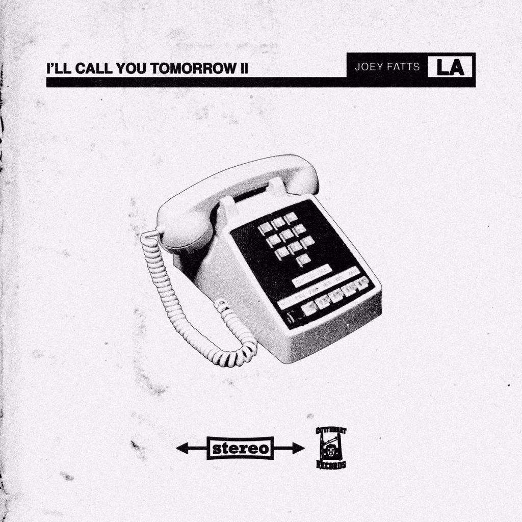 Mixtape Alert: Joey Fatts – I’ll Call You Tomorrow&nbsp;2