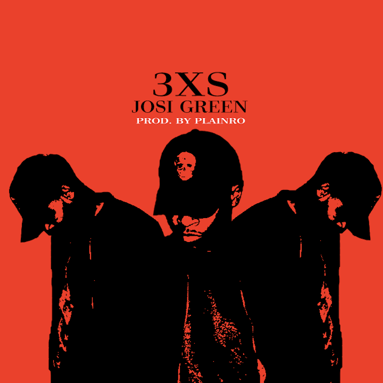 New Music: Josi Green – 3x’s (Prod. By&nbsp;Plainro)