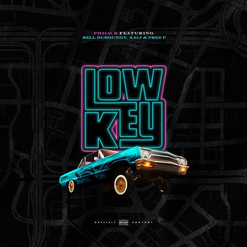 New Music: Philo B Ft. Rell Burgundy, Xali & Prez P –&nbsp;Lowkey