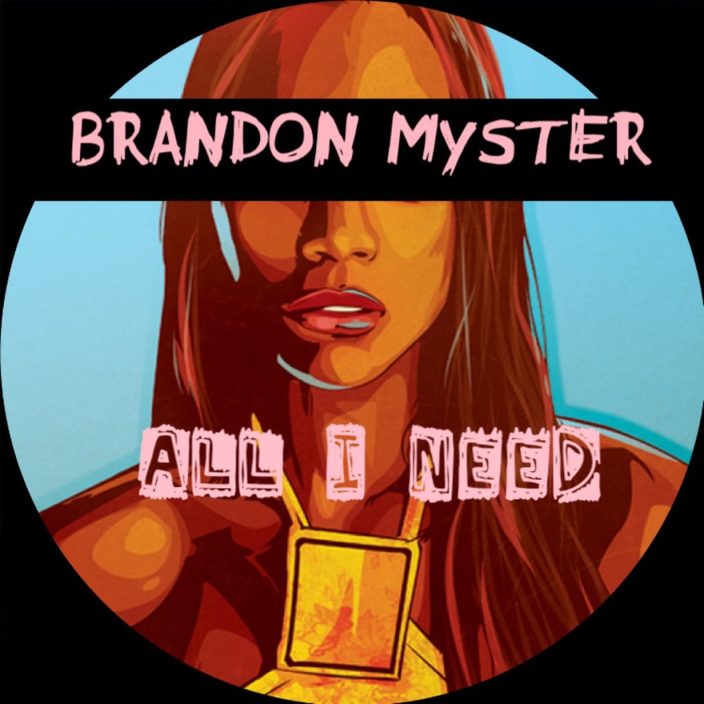 New Music: Brandon Myster – All I&nbsp;Need