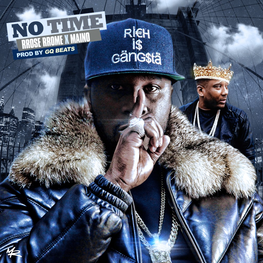 New Music: RRose RRome Ft. Maino – No Time (Prod. By Gq&nbsp;Beats)