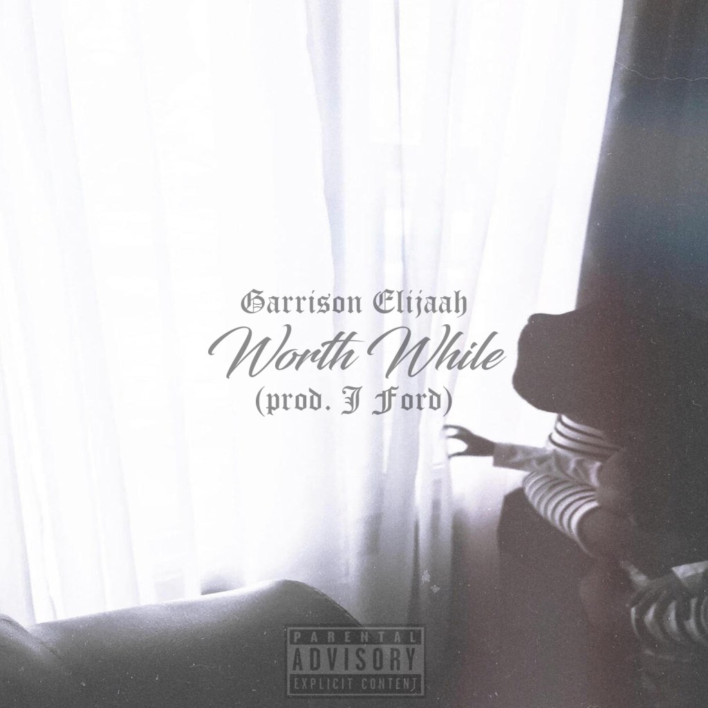 New Music: Garrison Elijaah – Worthwhile (Prod. By J&nbsp;Ford)