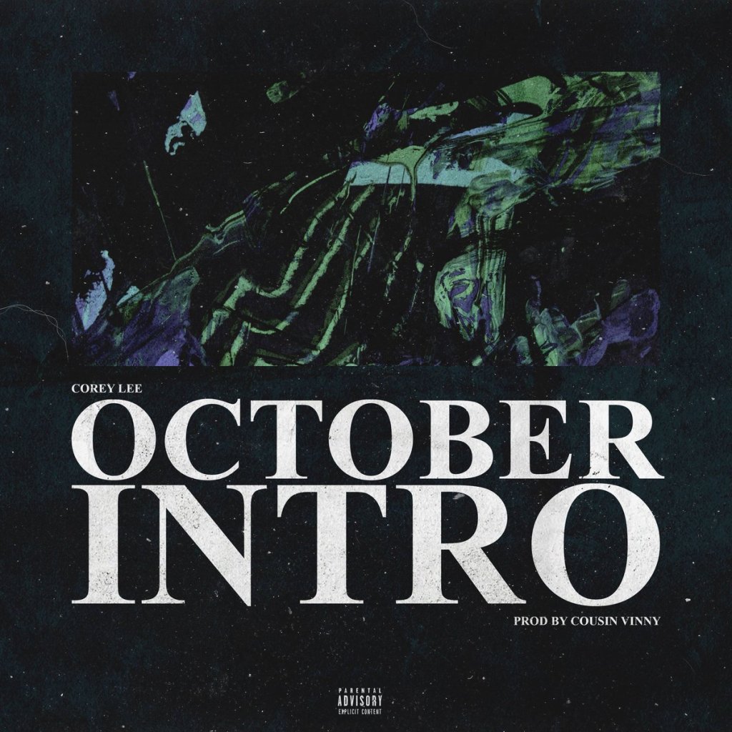 New Music: Corey Lee – October Intro (Prod. By Cousin&nbsp;Vinny)