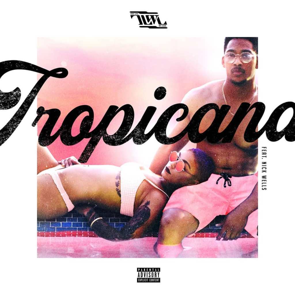 New Music: This Life. We Lead Ft. Nick Wells –&nbsp;Tropicana